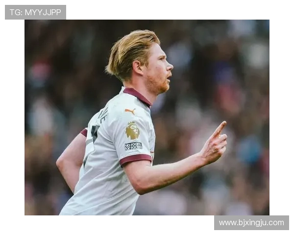 凯文·德布劳内:曼城中场核心的传奇之路与未来展望 凯文·德布劳内:曼城中场核心的传奇之路与未来展望